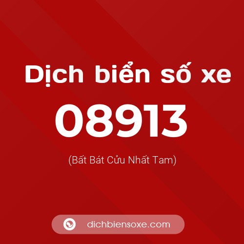 Dịch biển số xe 08913 (Bất Bát Cửu Nhất Tam)