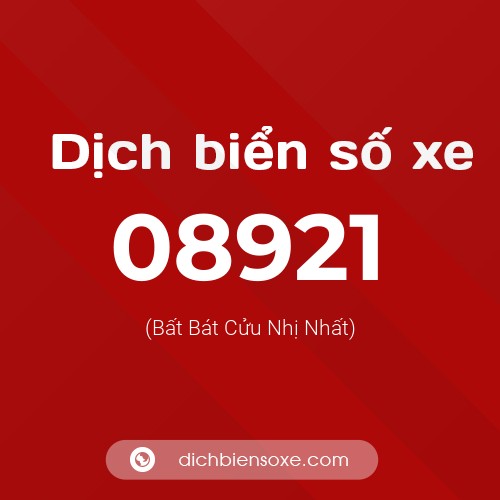 Dịch biển số xe 08921 (Bất Bát Cửu Nhị Nhất)