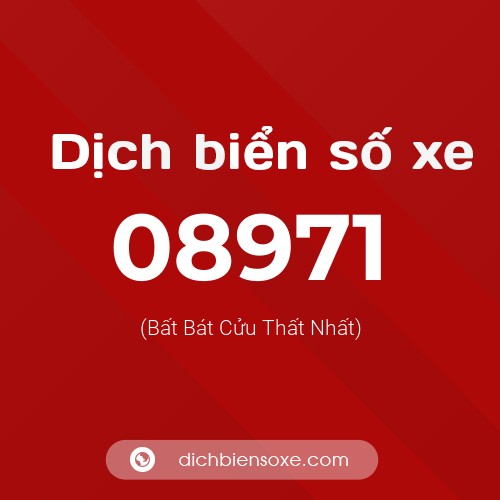 Dịch biển số xe 08971 (Bất Bát Cửu Thất Nhất)