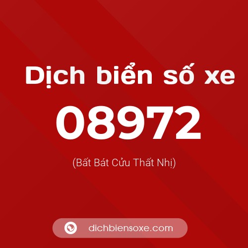 Dịch biển số xe 08972 (Bất Bát Cửu Thất Nhị)