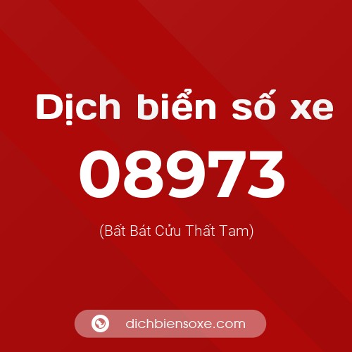 Dịch biển số xe 08973 (Bất Bát Cửu Thất Tam)