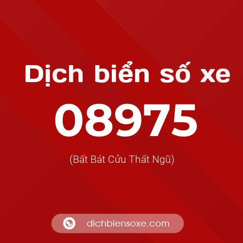 Dịch biển số xe 08975 (Bất Bát Cửu Thất Ngũ)