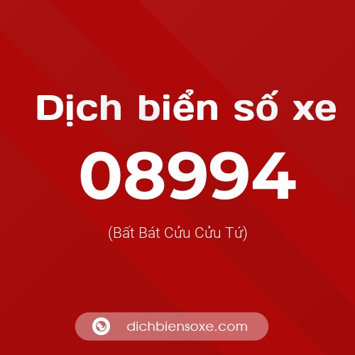 Dịch biển số xe 08994 (Bất Bát Cửu Cửu Tứ)