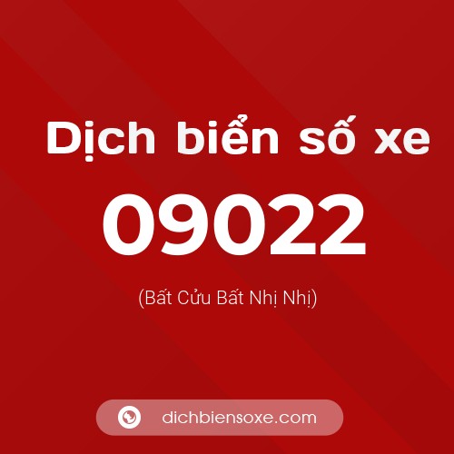 Dịch biển số xe 09022 (Bất Cửu Bất Nhị Nhị)