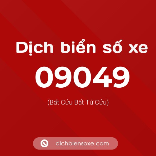 Dịch biển số xe 09049 (Bất Cửu Bất Tứ Cửu)