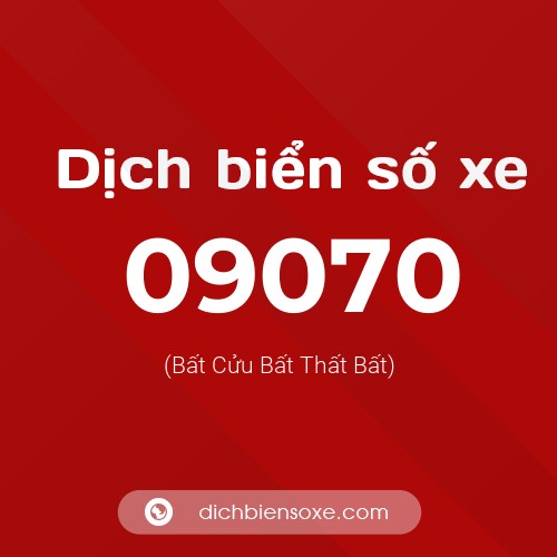 Dịch biển số xe 09070 (Bất Cửu Bất Thất Bất)