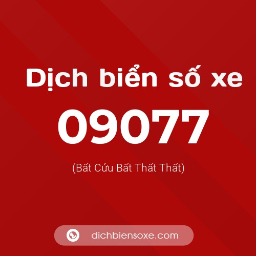 Dịch biển số xe 09077 (Bất Cửu Bất Thất Thất)