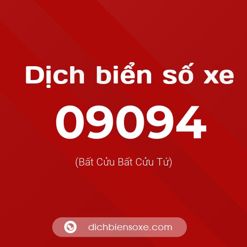 Dịch biển số xe 09094 (Bất Cửu Bất Cửu Tứ)