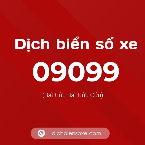 Dịch biển số xe 09099 (Bất Cửu Bất Cửu Cửu)