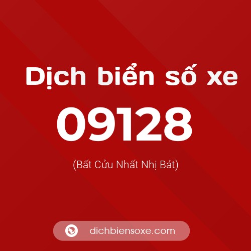 Dịch biển số xe 09128 (Bất Cửu Nhất Nhị Bát)