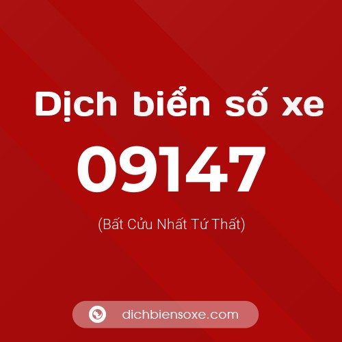 Dịch biển số xe 09147 (Bất Cửu Nhất Tứ Thất)