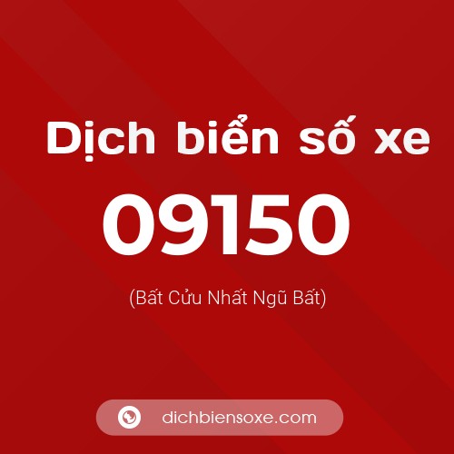 Dịch biển số xe 09150 (Bất Cửu Nhất Ngũ Bất)