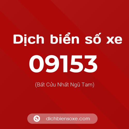 Dịch biển số xe 09153 (Bất Cửu Nhất Ngũ Tam)