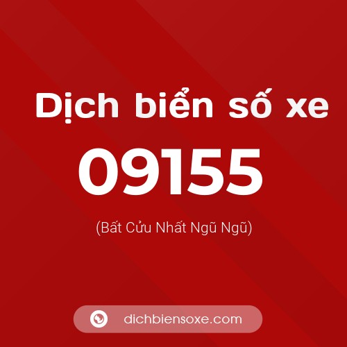 Dịch biển số xe 09155 (Bất Cửu Nhất Ngũ Ngũ)
