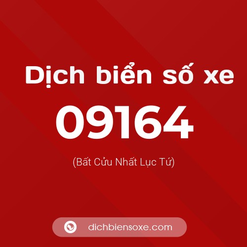 Dịch biển số xe 09164 (Bất Cửu Nhất Lục Tứ)