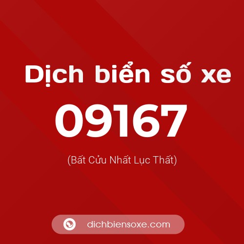 Dịch biển số xe 09167 (Bất Cửu Nhất Lục Thất)