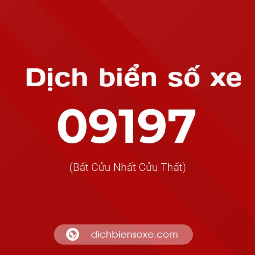 Dịch biển số xe 09197 (Bất Cửu Nhất Cửu Thất)