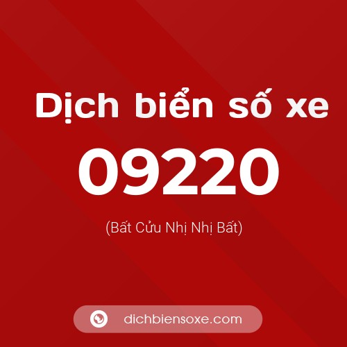 Dịch biển số xe 09220 (Bất Cửu Nhị Nhị Bất)