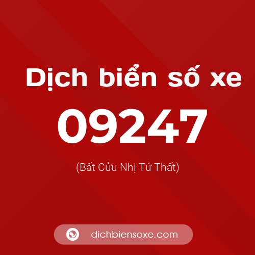 Dịch biển số xe 09247 (Bất Cửu Nhị Tứ Thất)