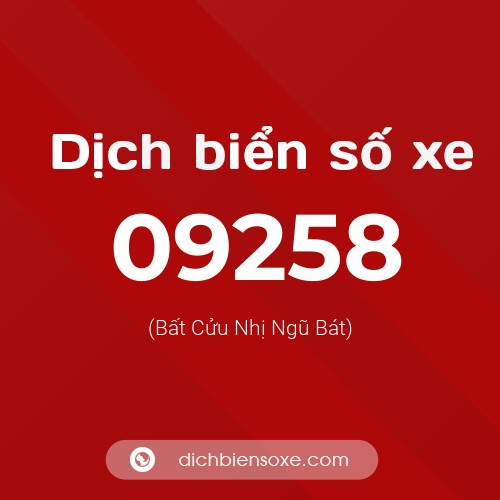Dịch biển số xe 09258 (Bất Cửu Nhị Ngũ Bát)