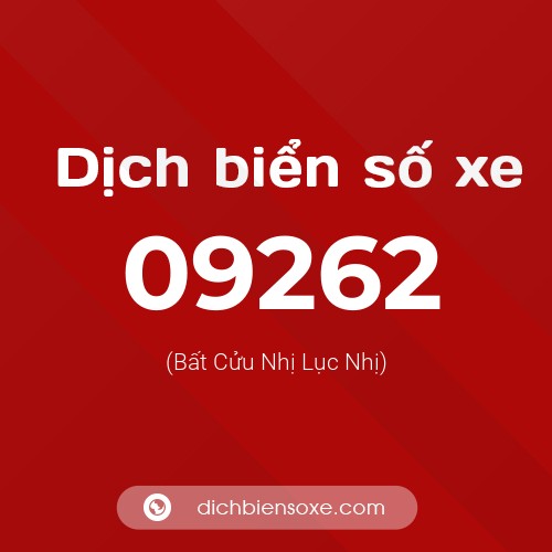 Dịch biển số xe 09262 (Bất Cửu Nhị Lục Nhị)