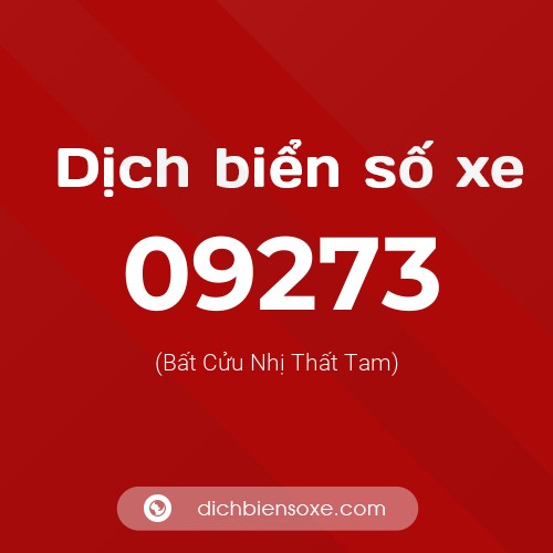 Dịch biển số xe 09273 (Bất Cửu Nhị Thất Tam)