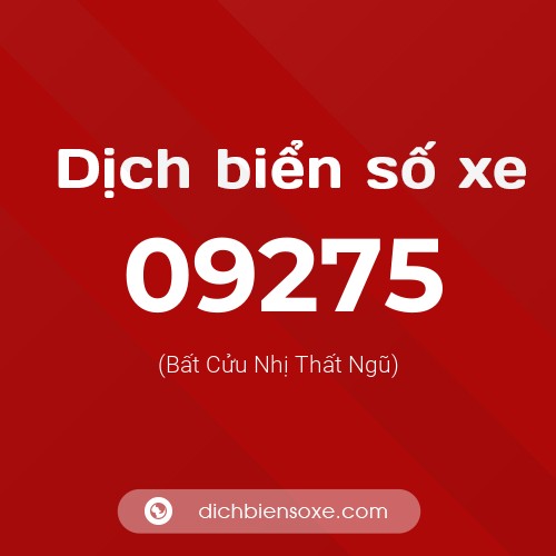 Dịch biển số xe 09275 (Bất Cửu Nhị Thất Ngũ)