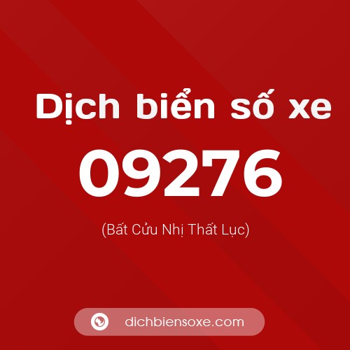 Dịch biển số xe 09276 (Bất Cửu Nhị Thất Lục)