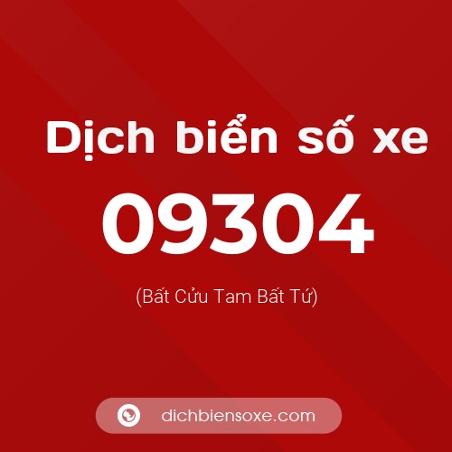Dịch biển số xe 09304 (Bất Cửu Tam Bất Tứ)