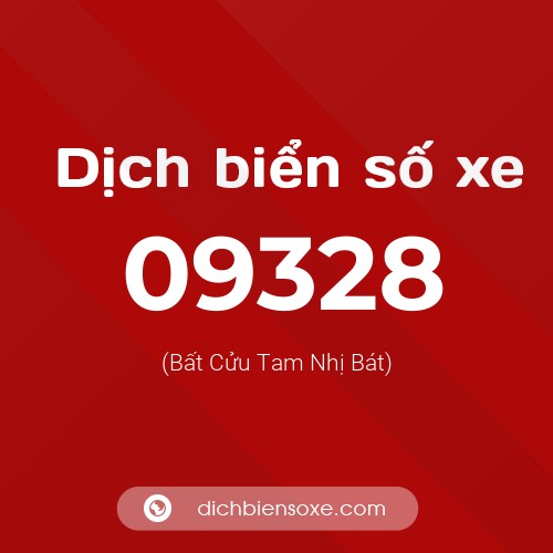 Dịch biển số xe 09328 (Bất Cửu Tam Nhị Bát)