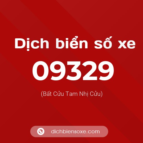 Dịch biển số xe 09329 (Bất Cửu Tam Nhị Cửu)