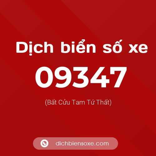 Dịch biển số xe 09347 (Bất Cửu Tam Tứ Thất)