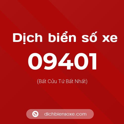 Dịch biển số xe 09401 (Bất Cửu Tứ Bất Nhất)