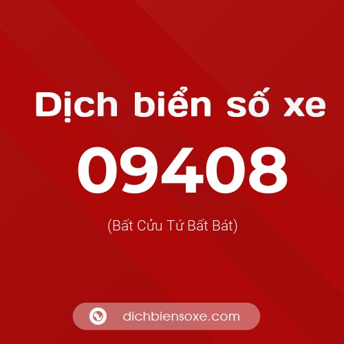 Dịch biển số xe 09408 (Bất Cửu Tứ Bất Bát)