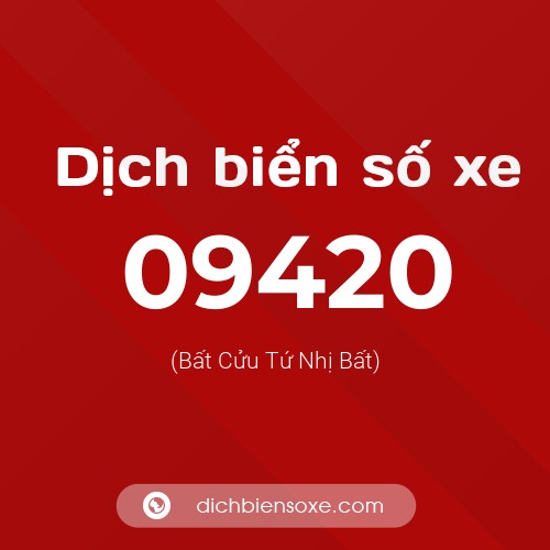 Dịch biển số xe 09420 (Bất Cửu Tứ Nhị Bất)