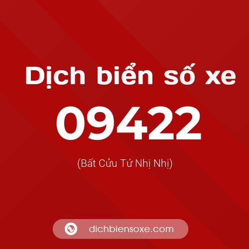 Dịch biển số xe 09422 (Bất Cửu Tứ Nhị Nhị)