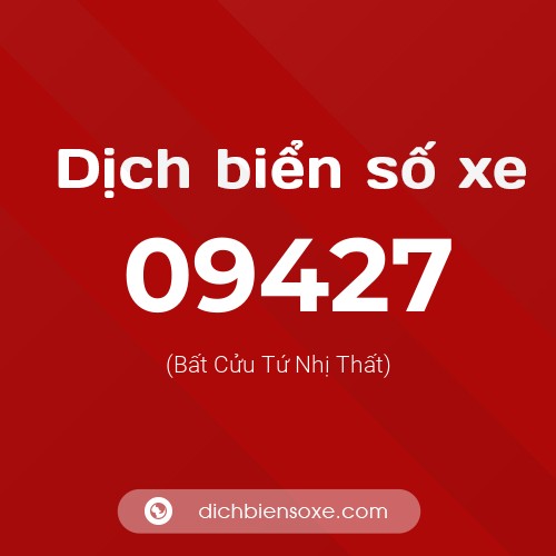 Dịch biển số xe 09427 (Bất Cửu Tứ Nhị Thất)