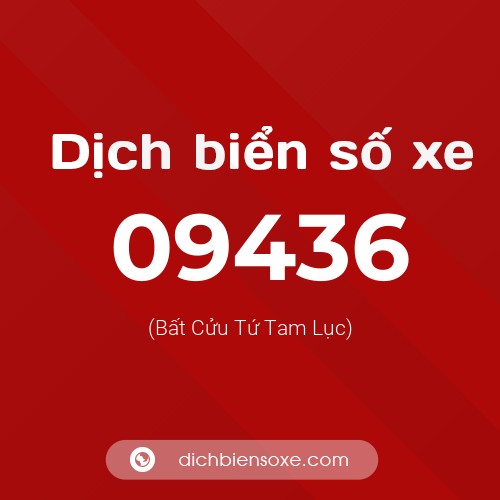 Dịch biển số xe 09436 (Bất Cửu Tứ Tam Lục)