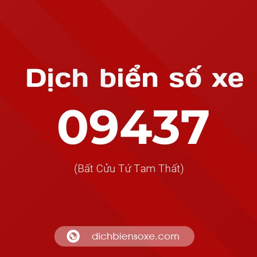 Dịch biển số xe 09437 (Bất Cửu Tứ Tam Thất)