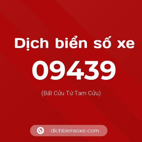 Dịch biển số xe 09439 (Bất Cửu Tứ Tam Cửu)