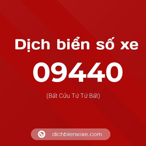 Dịch biển số xe 09440 (Bất Cửu Tứ Tứ Bất)