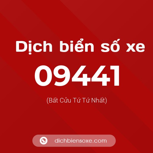 Dịch biển số xe 09441 (Bất Cửu Tứ Tứ Nhất)