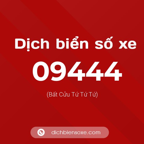 Dịch biển số xe 09444 (Bất Cửu Tứ Tứ Tứ)