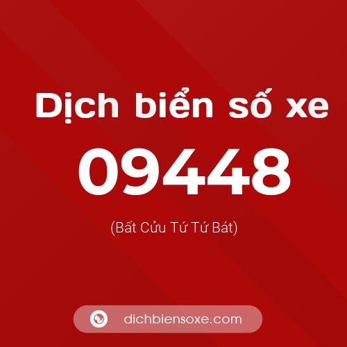 Dịch biển số xe 09448 (Bất Cửu Tứ Tứ Bát)
