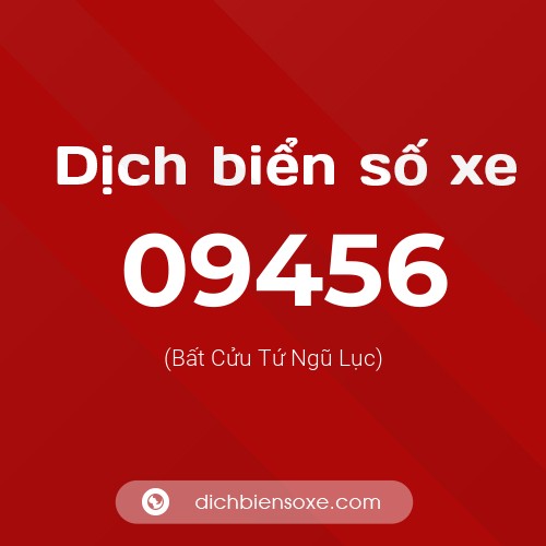 Dịch biển số xe 09456 (Bất Cửu Tứ Ngũ Lục)