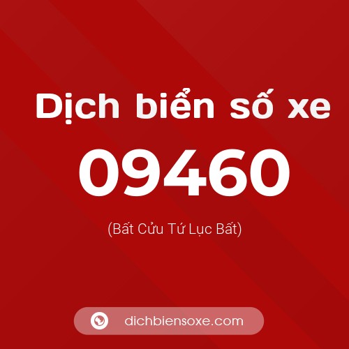 Dịch biển số xe 09460 (Bất Cửu Tứ Lục Bất)