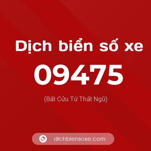 Dịch biển số xe 09475 (Bất Cửu Tứ Thất Ngũ)