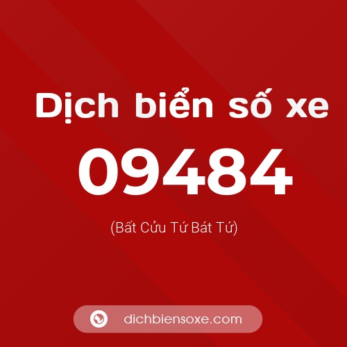 Dịch biển số xe 09484 (Bất Cửu Tứ Bát Tứ)