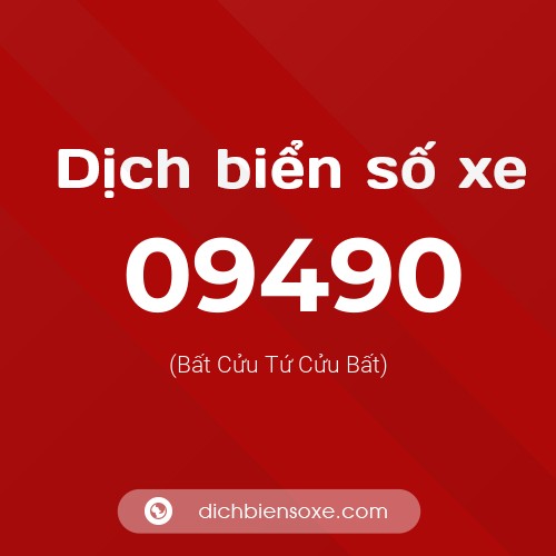 Dịch biển số xe 09490 (Bất Cửu Tứ Cửu Bất)