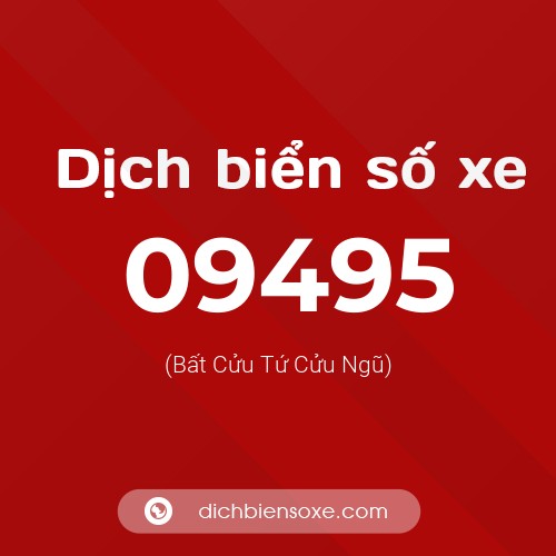 Dịch biển số xe 09495 (Bất Cửu Tứ Cửu Ngũ)